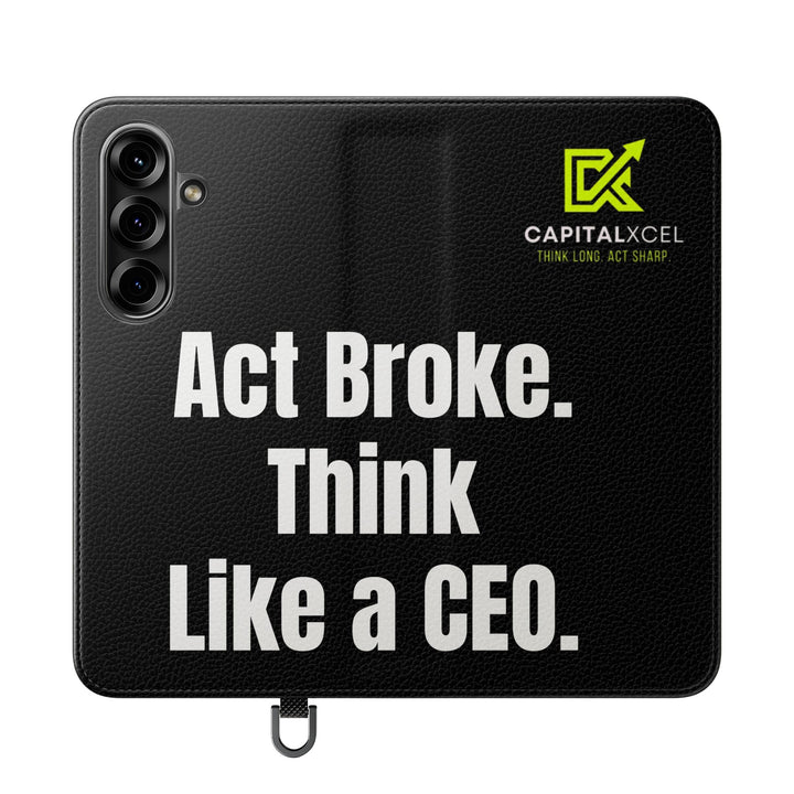 Flip wallet phone case with 'Act Broke. Think Like a CEO' quote in faux leather – functional phone accessory for entrepreneurs