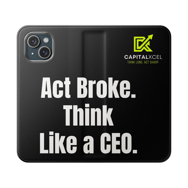 Flip wallet phone case with 'Act Broke. Think Like a CEO' quote in faux leather – functional phone accessory for entrepreneurs