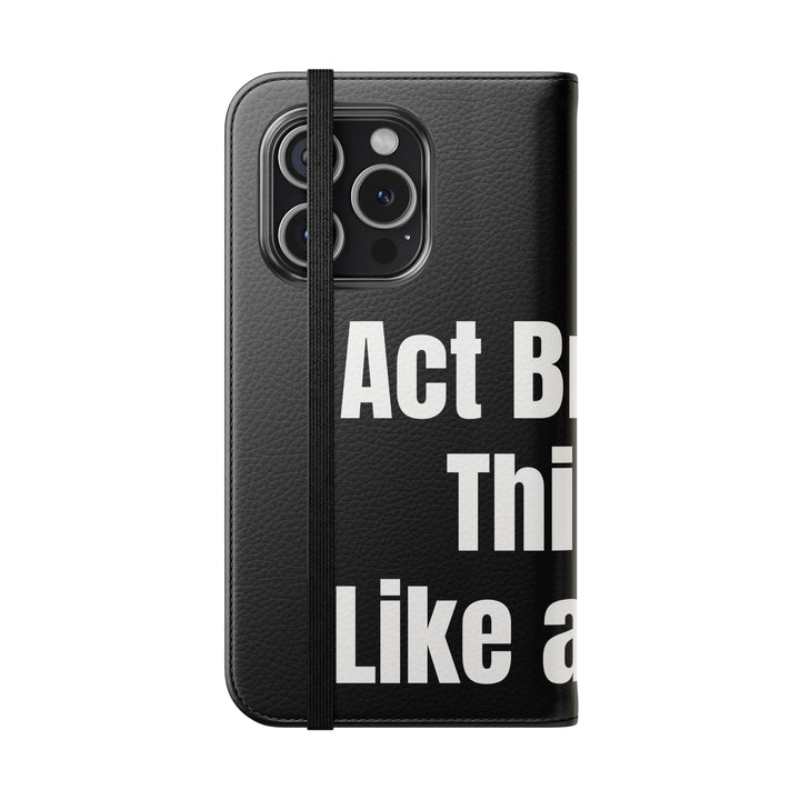 Flip wallet phone case with 'Act Broke. Think Like a CEO' quote in faux leather – functional phone accessory for entrepreneurs