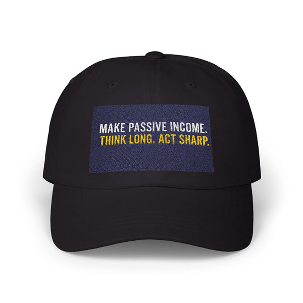 Classic dad cap with motivational slogan "Make Passive Income. Think Long. Act Sharp." embroidered on front, unstructured low-profile fit with antique brass buckle closure.