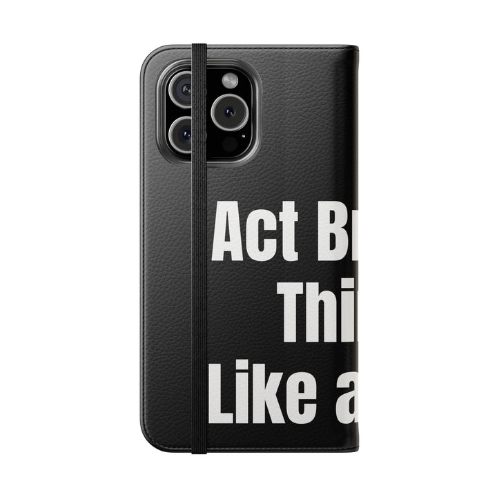 Flip wallet phone case with 'Act Broke. Think Like a CEO' quote in faux leather – functional phone accessory for entrepreneurs