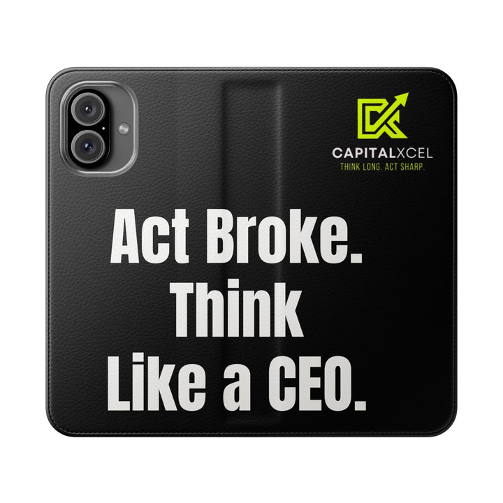 Flip wallet phone case with 'Act Broke. Think Like a CEO' quote in faux leather – functional phone accessory for entrepreneurs