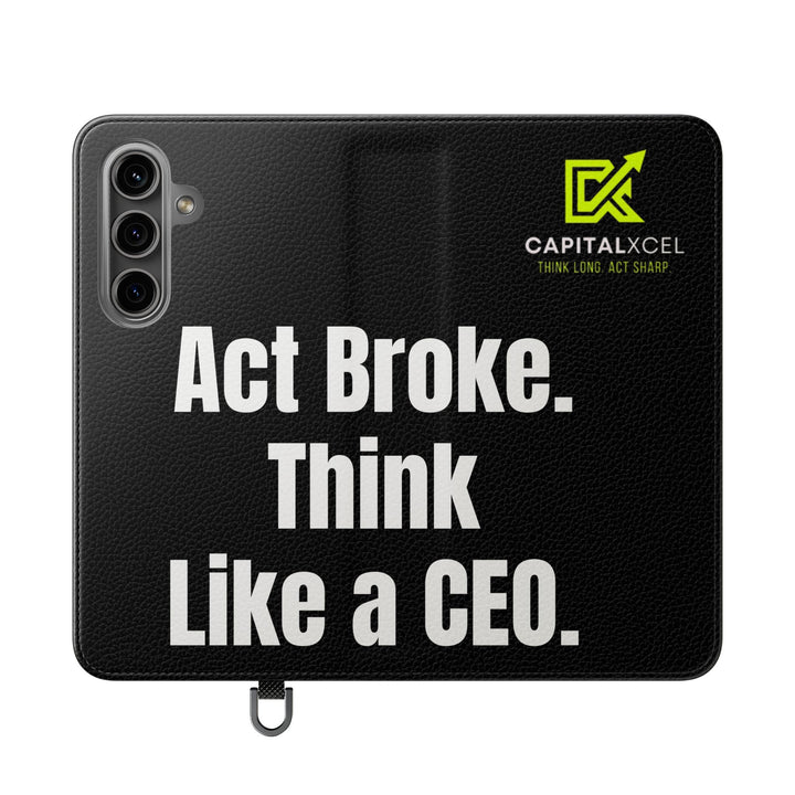 Flip wallet phone case with 'Act Broke. Think Like a CEO' quote in faux leather – functional phone accessory for entrepreneurs