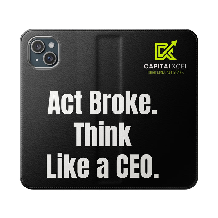 Flip wallet phone case with 'Act Broke. Think Like a CEO' quote in faux leather – functional phone accessory for entrepreneurs