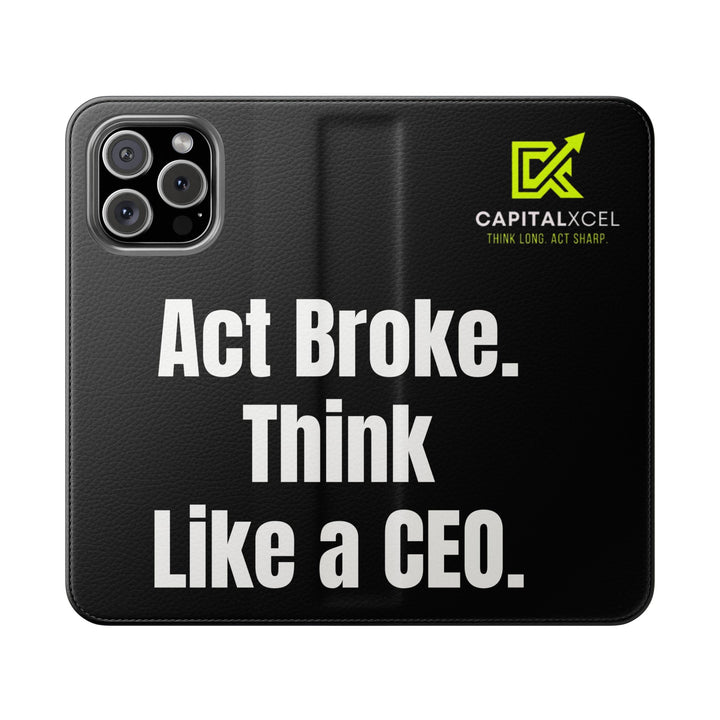 Flip wallet phone case with 'Act Broke. Think Like a CEO' quote in faux leather – functional phone accessory for entrepreneurs