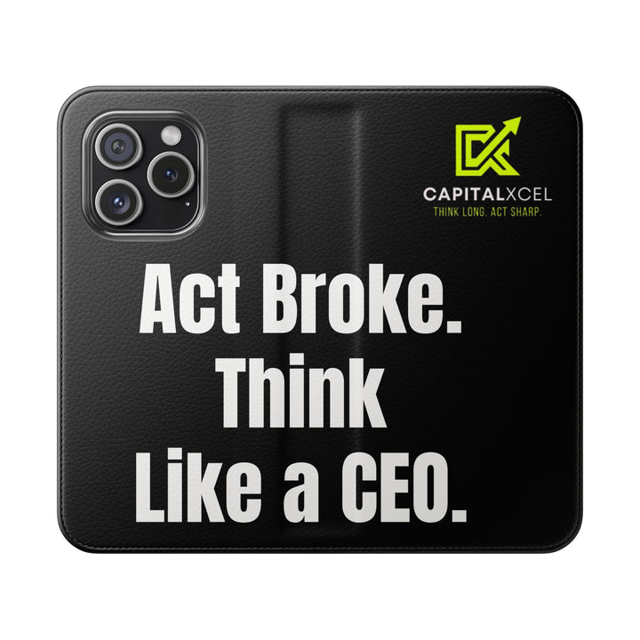 Flip wallet phone case with 'Act Broke. Think Like a CEO' quote in faux leather – functional phone accessory for entrepreneurs