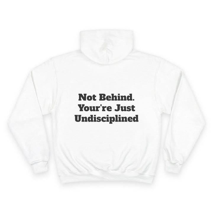 Eco-friendly hoodie with “Not Behind, You're Just Disciplined” embroidered logo