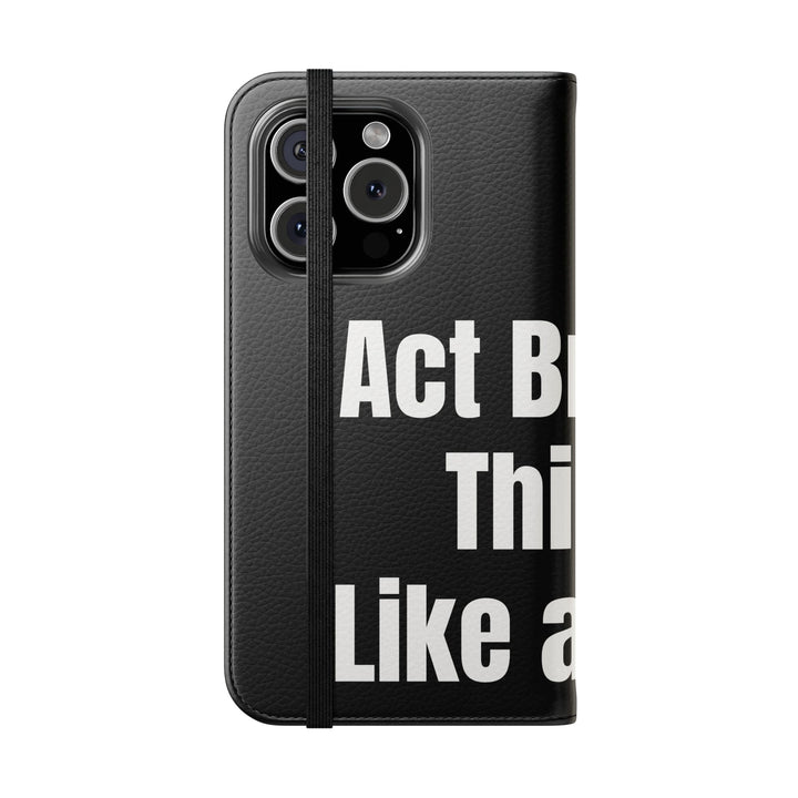 Flip wallet phone case with 'Act Broke. Think Like a CEO' quote in faux leather – functional phone accessory for entrepreneurs