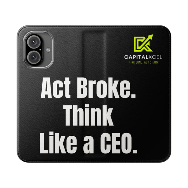 Flip wallet phone case with 'Act Broke. Think Like a CEO' quote in faux leather – functional phone accessory for entrepreneurs