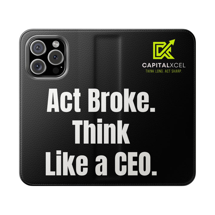 Flip wallet phone case with 'Act Broke. Think Like a CEO' quote in faux leather – functional phone accessory for entrepreneurs